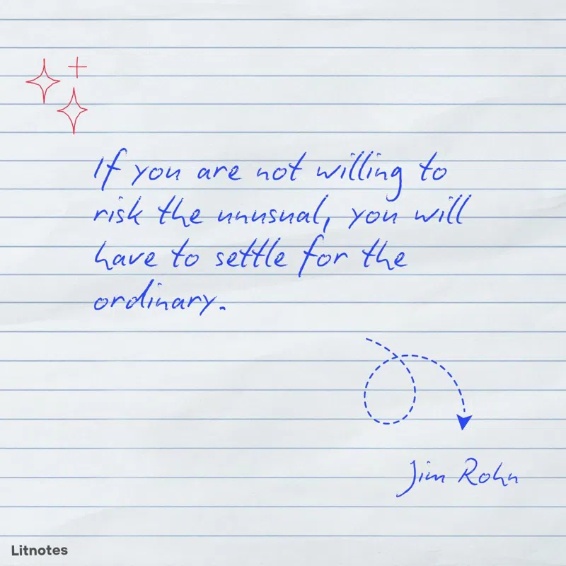 If you are not willing to risk the unusual, you will have to settle for the ordinary.
